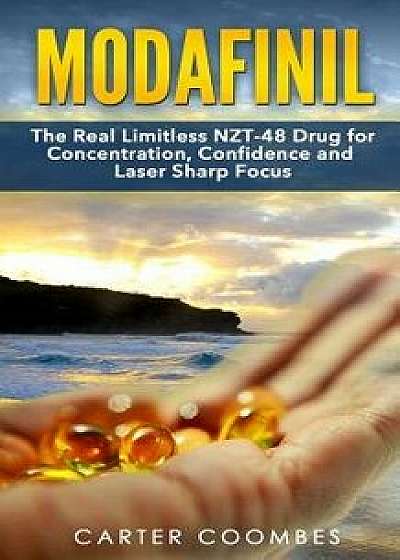 Modafinil: The Real Limitless Nzt-48 Drug for Concentration, Confidence and Laser Sharp Focus 'Booklet', Paperback/Carter Coombes