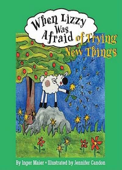 Coperta cărții When Lizzy Was Afraid of Trying New Things, Paperback/Inger M. Maier