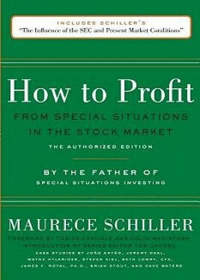 How to Profit from Special Situations in the Stock Market: The Authorized Edition, Paperback/Maurece Schiller