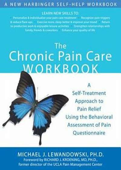 The Chronic Pain Care Workbook: A Self-Treatment Approach to Pain Relief Using the Behavioral Assessment of Pain Questionnaire, Paperback/B. Cole