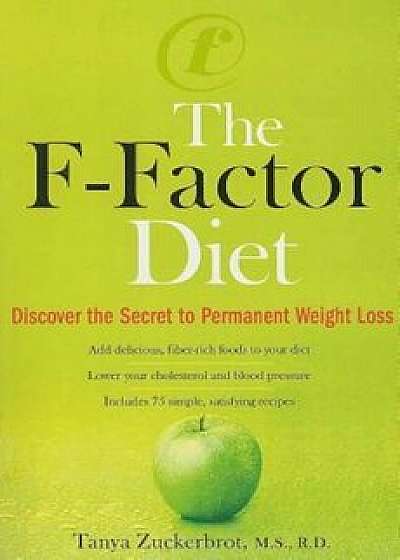 The F-Factor Diet: Discover the Secret to Permanent Weight Loss, Paperback/Tanya Zuckerbrot