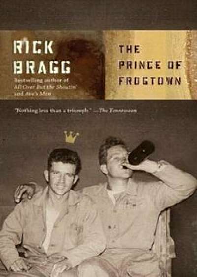 The Prince of Frogtown, Paperback/Rick Bragg