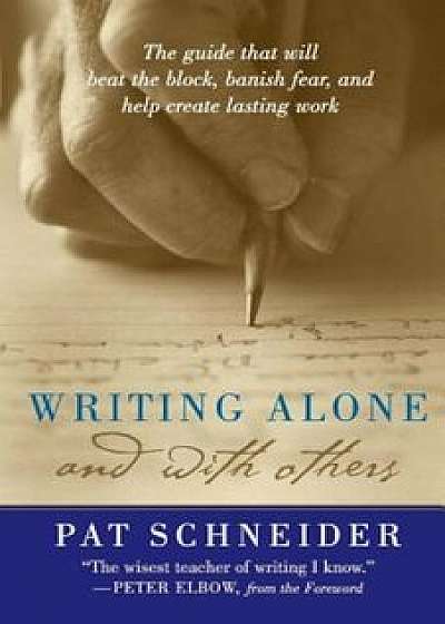 Writing Alone and with Others, Paperback/Pat Schneider