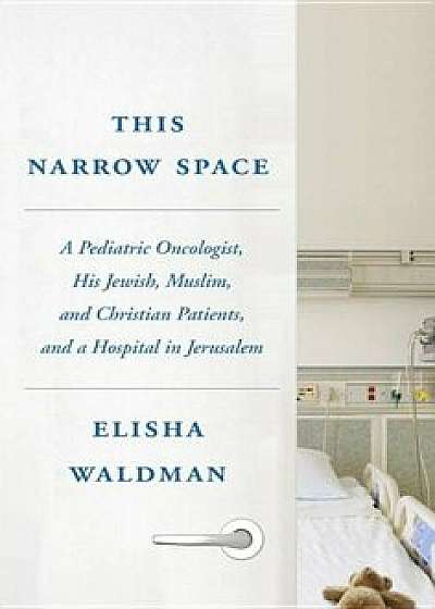 This Narrow Space, Hardcover/Elisha Waldman