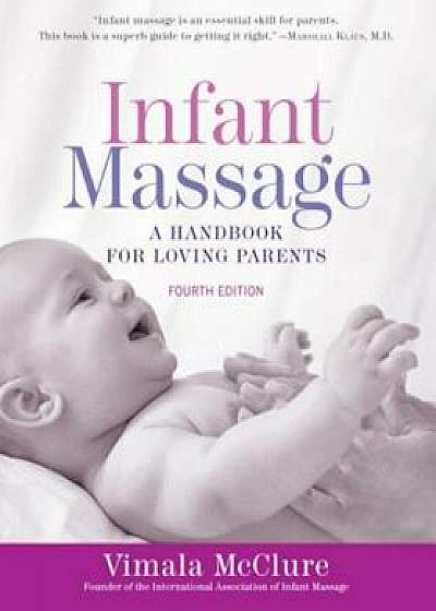 Infant Massage (Fourth Edition): A Handbook for Loving Parents, Paperback/Vimala McClure
