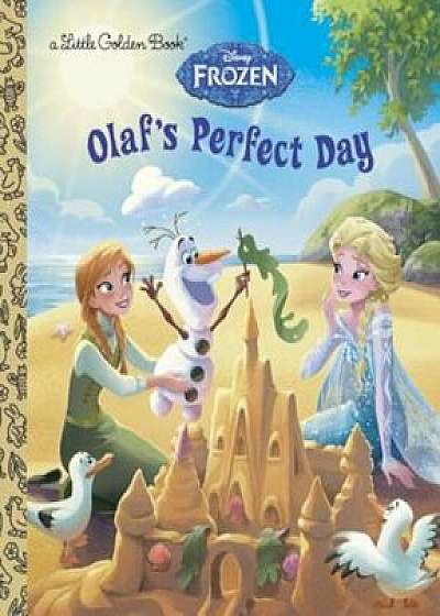 Olaf's Perfect Day (Disney Frozen), Hardcover/Jessica Julius