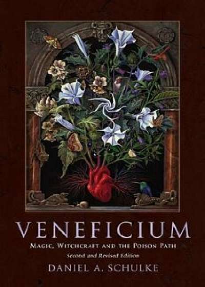 Veneficium: Magic, Witchcraft and the Poison Path, Paperback/Daniel A. Schulke