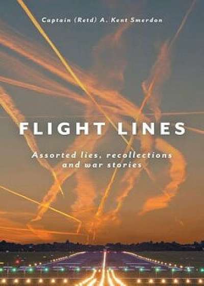 Flight Lines, Paperback/Captain a. Kent Smerdon