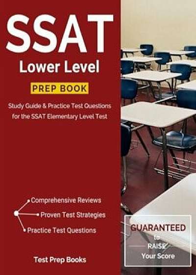 SSAT Lower Level Prep Book: Study Guide & Practice Test Questions for the SSAT Elementary Level Test, Paperback/Elementary Level Ssat Prep Book Team