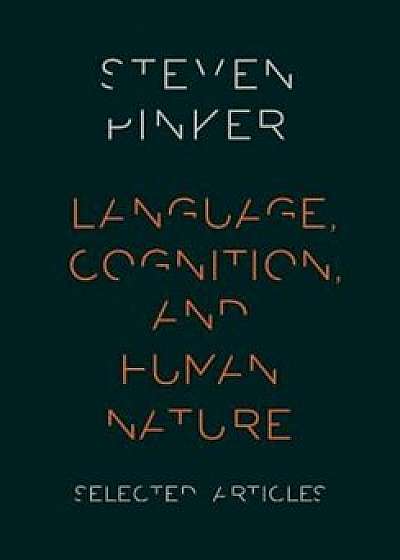 Language, Cognition, and Human Nature, Paperback/Steven Pinker