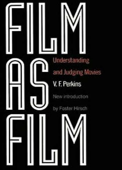 Film as Film: Understanding and Judging Movies, Paperback/V. F. Perkins