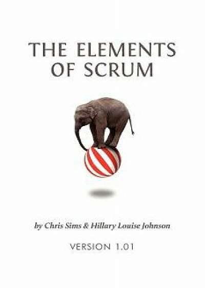 The Elements of Scrum, Paperback/Chris Sims