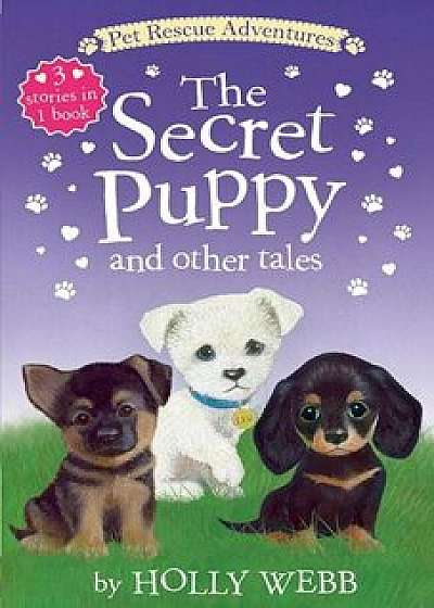The Secret Puppy and Other Tales, Paperback/Holly Webb