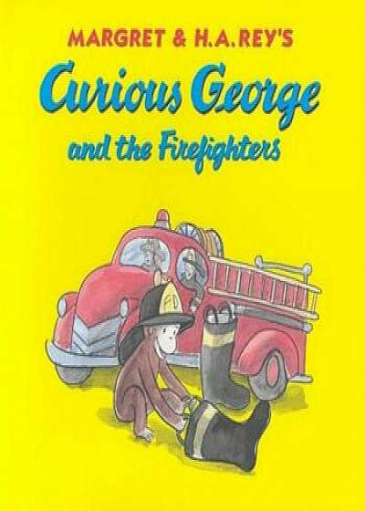 Curious George and the Firefighters, Hardcover/H. A. Rey
