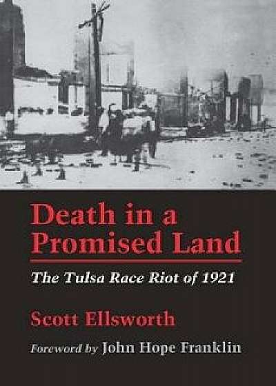 Death in a Promised Land: The Tulsa Race Riot of 1921, Paperback/Scott Ellsworth