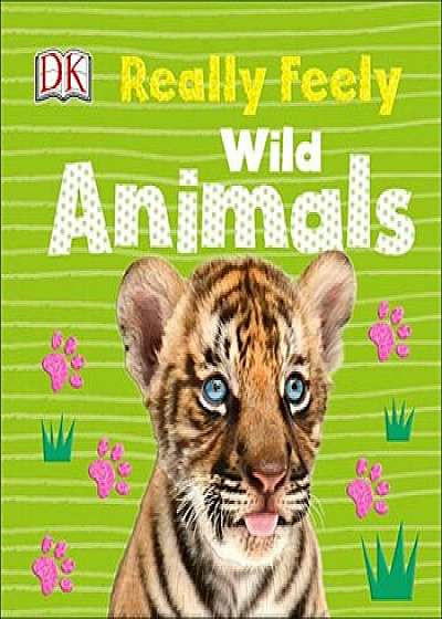 Really Feely Wild Animals, Hardcover/Dawn Sirett