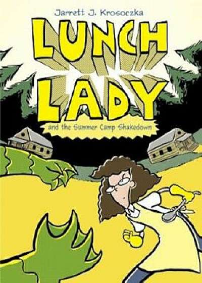 Lunch Lady and the Summer Camp Shakedown, Paperback/Jarrett J. Krosoczka
