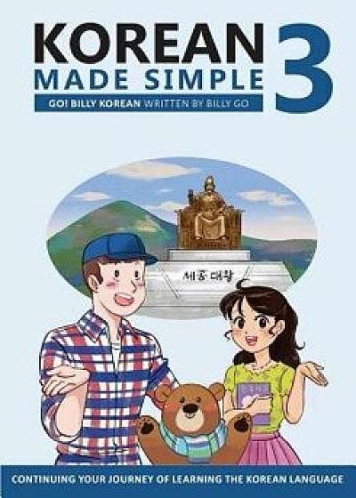 Korean Made Simple 3: Continuing Your Journey of Learning the Korean Language, Paperback/Go, Billy