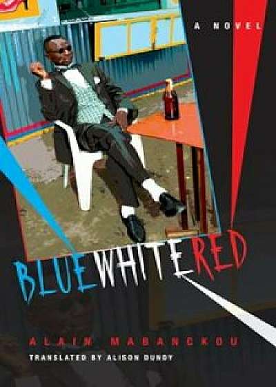 Blue White Red, Paperback/Alain Mabanckou