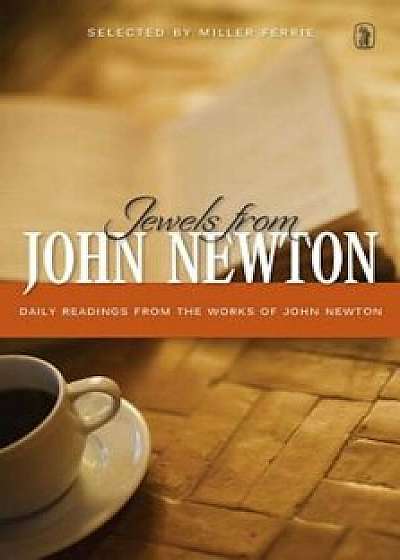 Jewels from John Newton: Daily Readings from the Works of John Newton, Hardcover/John Newton