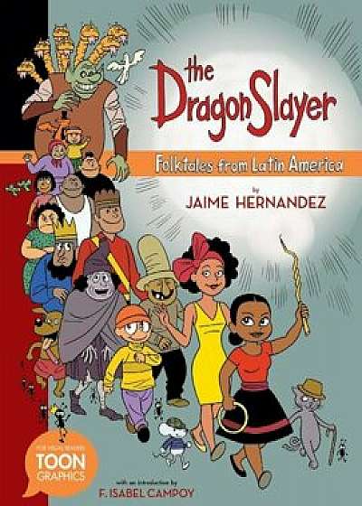 The Dragon Slayer: Folktales from Latin America: A Toon Graphic, Hardcover/Jaime Hernandez