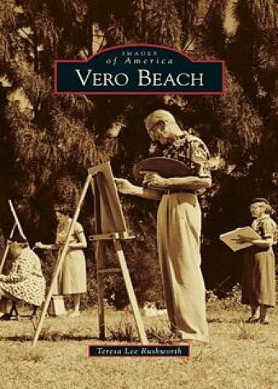 Coperta cărții Vero Beach, Hardcover/Teresa Lee Rushworth de Teresa Lee Rushworth