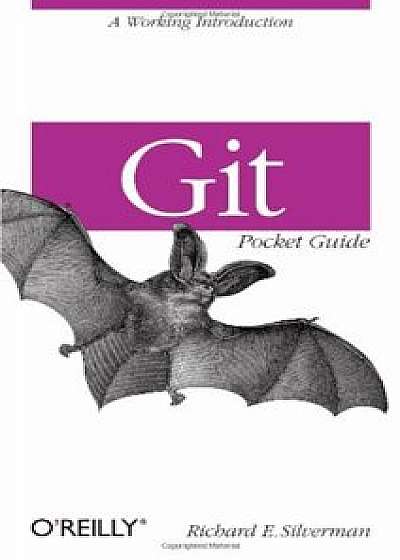 Git Pocket Guide, Paperback/Richard E. Silverman