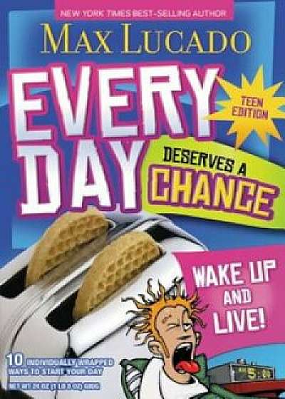 Every Day Deserves a Chance - Teen Edition: Wake Up and Live!, Paperback/Max Lucado