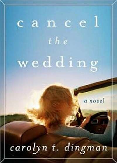 Cancel the Wedding, Paperback/Carolyn T. Dingman