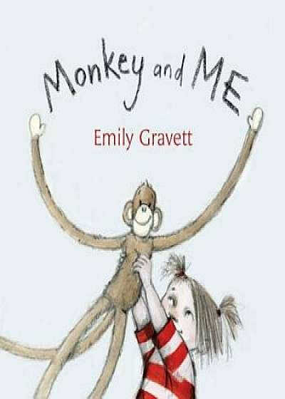 Monkey and Me, Hardcover/Emily Gravett