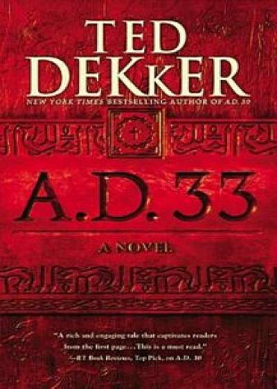 A.D. 33, Paperback/Ted Dekker