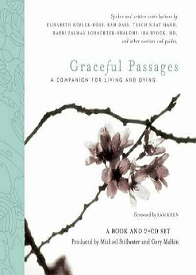 Graceful Passages: A Companion for Living and Dying 'With 2 CDs', Hardcover/Michael Stillwater