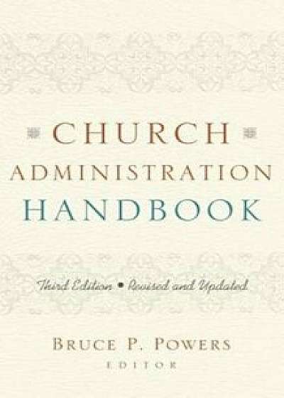 Church Administration Handbook, Hardcover/Bruce P. Powers