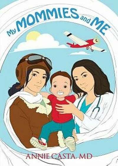 My Mommies and Me, Paperback/MD Annie Casta