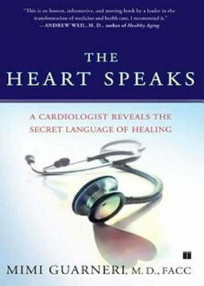 The Heart Speaks: A Cardiologist Reveals the Secret Language of Healing, Paperback/Mimi Guarneri