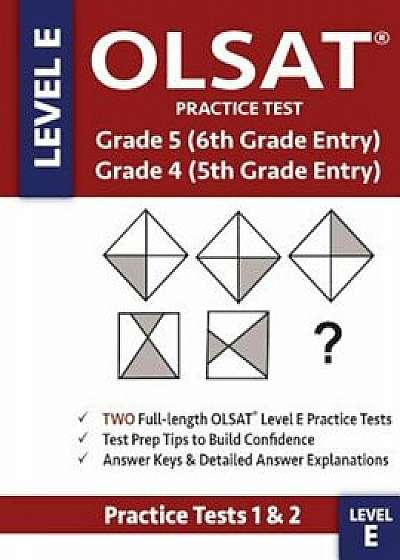 Olsat Practice Test Grade 5 (6th Grade Entry) & Grade 4 (5th Grade Entry) - Level E -: Two Olsat E Practice Tests (Practice Tests One & Two), Grade 4/, Paperback/Gifted &. Talented Olsat Test Prep Team