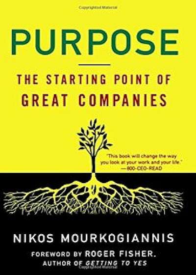 Purpose: The Starting Point of Great Companies, Paperback/Nikos Mourkogiannis