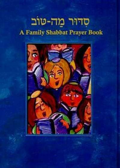 Siddur Mah Tov: Conservative Edition: A Family Shabbat Prayer Book, Paperback/Lauren Kurland