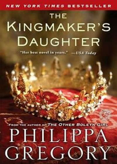 The Kingmaker's Daughter, Paperback/Philippa Gregory