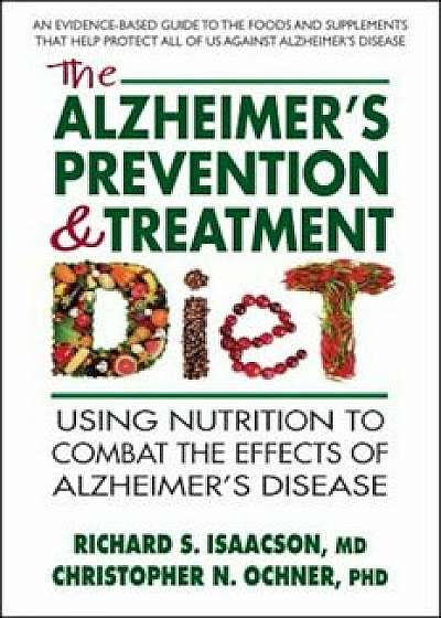 The Alzheimer's Prevention & Treatment Diet, Paperback/Richard S. Isaacson MD