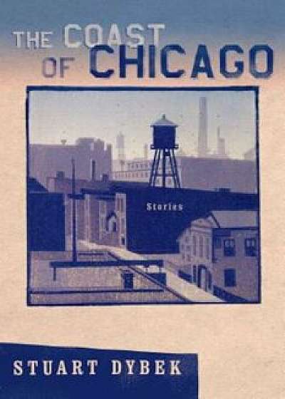 Coperta cărții The Coast of Chicago, Paperback/Stuart Dybek