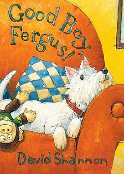 Good Boy, Fergus!, Hardcover/David Shannon