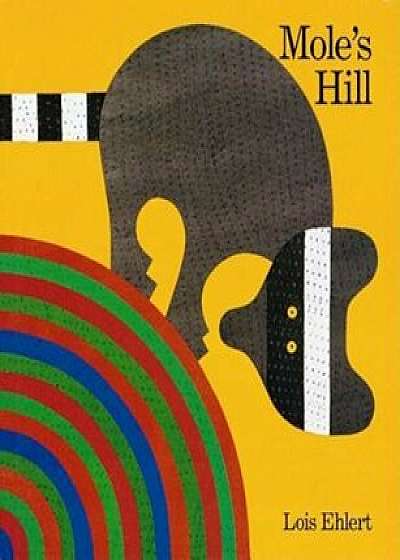 Mole's Hill: A Woodland Tale, Paperback/Lois Ehlert