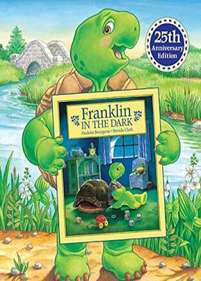 Franklin in the Dark: 25th Anniversary Edition, Hardcover/Paulette Bourgeois