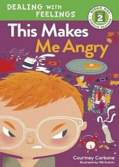 This Makes Me Angry, Hardcover/Courtney Carbone