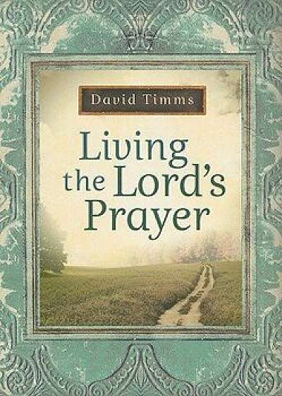 Living the Lord's Prayer, Paperback/David Timms