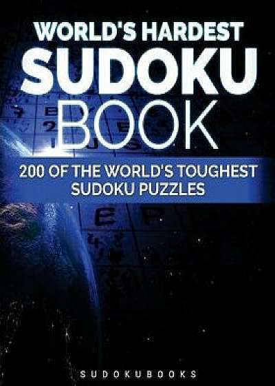 World's Hardest Sudoku Book: 200 of the World's Toughest Sudoku Puzzles, Paperback/Guy Rinzema