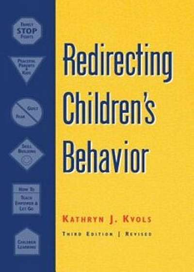 Redirecting Children's Behavior, Paperback/Kathryn J. Kvols