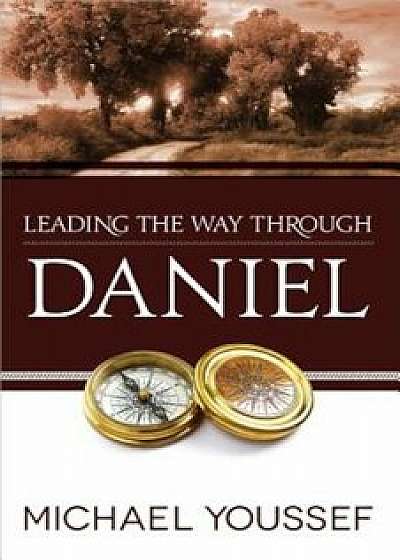 Leading the Way Through Daniel, Paperback/Michael Youssef