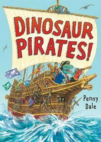 Dinosaur Pirates!, Hardcover/Penny Dale